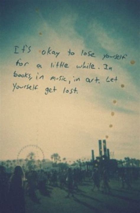 It's ok to lose yourself for a little while | Love me quotes, Beautiful