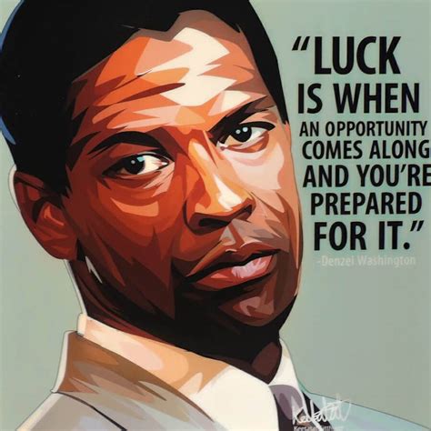 Denzel Washington Luck Is When An Opportunity Comes Along And Youre