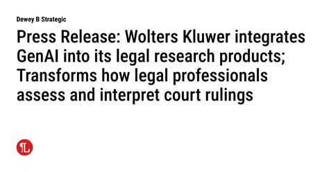 Press Release Wolters Kluwer Integrates Genai Into Its Legal Research Products Transforms How