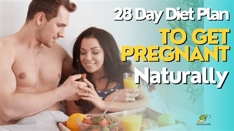 28 Day Diet Plan To Get Pregnant Naturally Without Any Complications