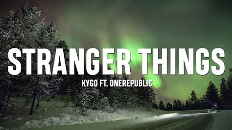 Kygo Stranger Things Lyrics Ft Onerepublic Youtube
