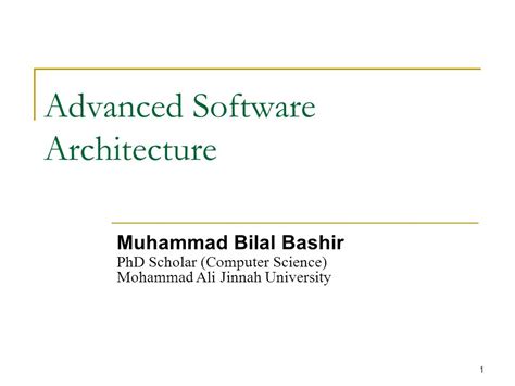 1 Advanced Software Architecture Muhammad Bilal Bashir Phd Scholar