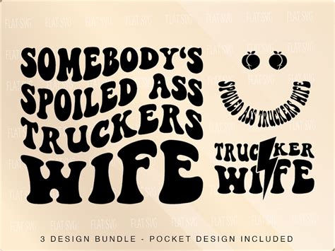 somebody s spoiled ass truckers wife svg trucker wife svg png trucker wife life sublimation