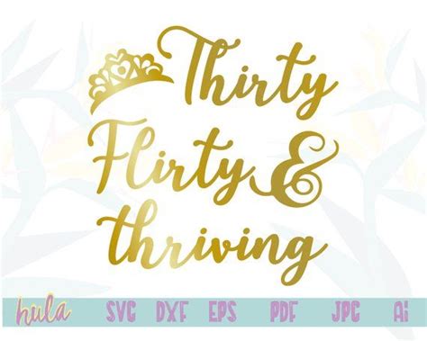 Thirty Flirty And Thriving Svg Birthday Design 30th Birthday
