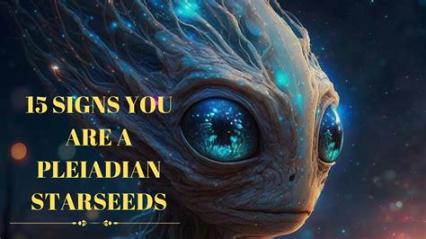 15 Signs You Are A Pleiadian Starseeds Youtube