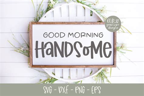 Good Morning Handsome