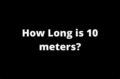 How Long Is 10 Meters 12 Things That Are 10 Meters Long