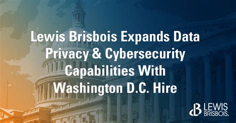 Lewis Brisbois Expands Data Privacy And Cybersecurity Capabilities With