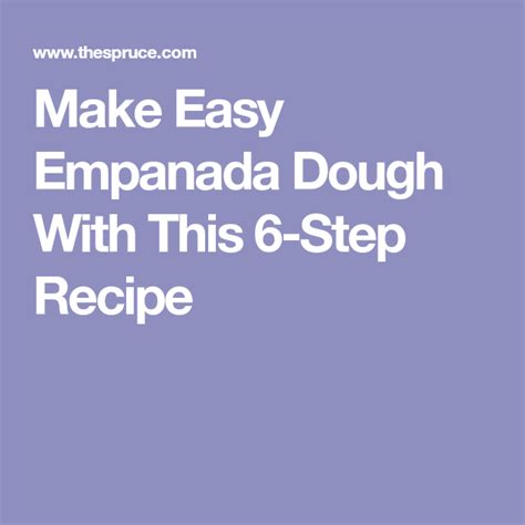 Make Easy Empanada Dough With This 7 Step Recipe Recipe Empanadas