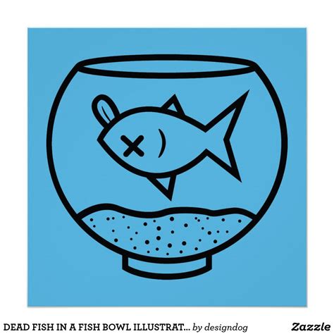 Dead Fish In A Fish Bowl Illustration Poster Zazzle Dead Fish