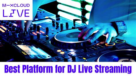 Mixcloud Live Is The Best And Legal Platform For Djs Live Streaming Youtube