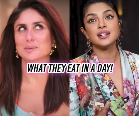 What Kareena Kapoor Khan And Priyanka Chopra Eat In A Day What Kareena