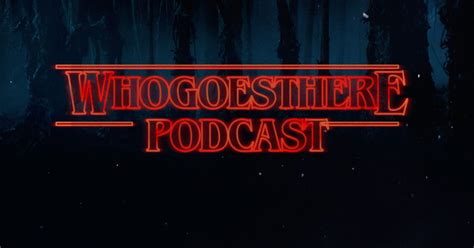 Who Goes There Podcast Ep195 2018 Year In Review