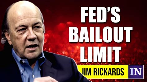 Jim Rickards The Fed S Bailout Strategy Is Getting Riskier With Each