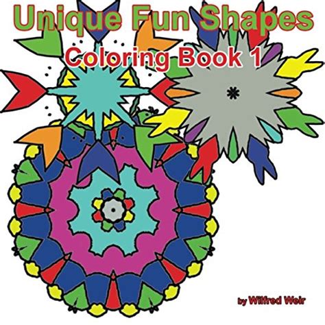 Unique Fun Shapes Coloring Books By Wilfred Weir Goodreads