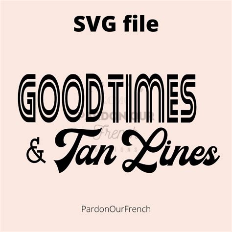 good times and tan lines svg png summer cricut file etsy
