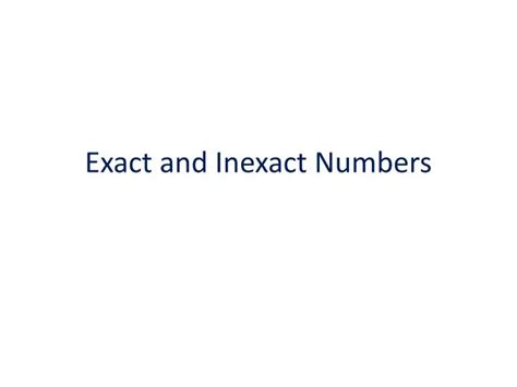 Ppt Exact And Inexact Numbers Powerpoint Presentation Free Download