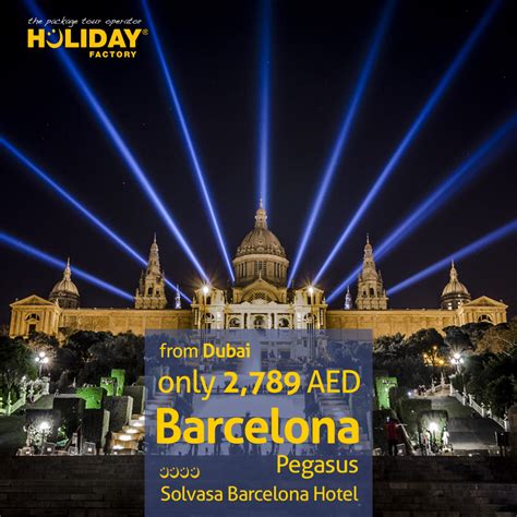 Travel agencies in the uae are at the moment acting like tour operators in the absence of proper tour operators, without. Holiday Factory: Travel to Barcelona from Dubai