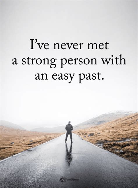 Ive Never Met A Strong Person With An Easy Past 101 Quotes