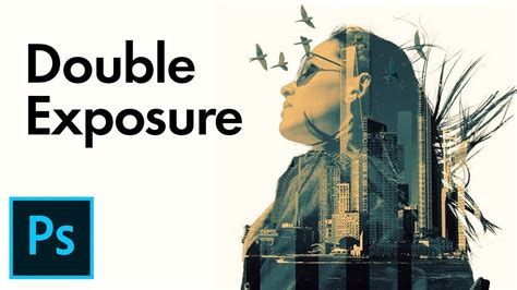 Photoshop Tutorial How To Make A Double Exposure Poster Layer Mask