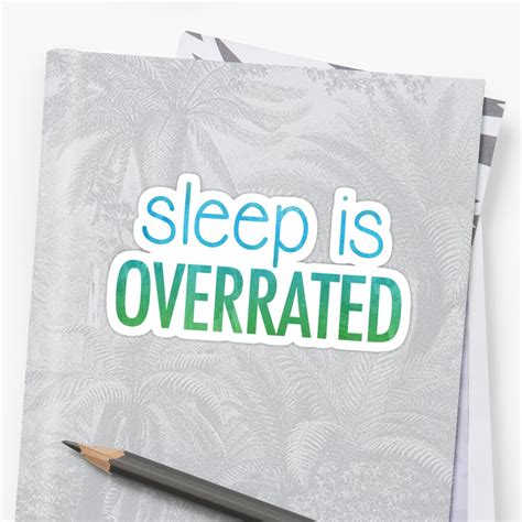 Sleep Is Overrated Sticker By Hcohen2000 Redbubble