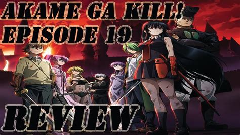 Spoilers Akame Ga Kill Episode 19 Discussion And Review Youtube