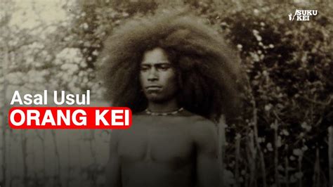 Asal Usul Orang Kei Kepulauan Kei Youtube