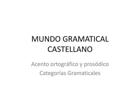 Mundo Gramatical Castellano Ppt