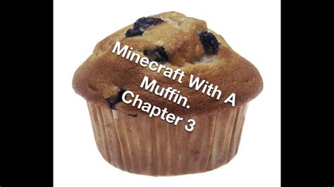 minecraft with a muffin chapter 3 redemption youtube