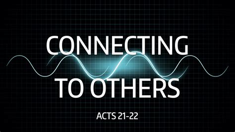 Acts 2117 2229 Connecting To Others West Palm Beach Church Of Christ