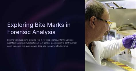 Exploring Bite Marks In Forensic Analysis