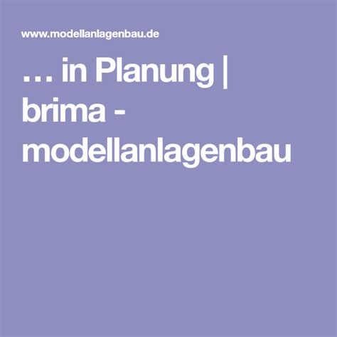 In Planung Brima Modellanlagenbau