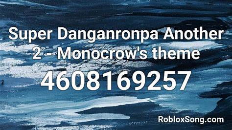 Super Danganronpa Another 2 Monocrows Theme Roblox Id Roblox Music