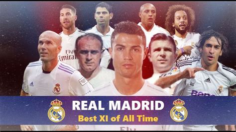 real madrid best xi of all time youtube