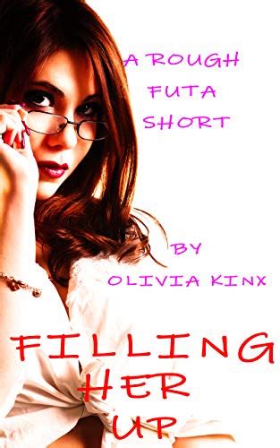 filling her up a rough futa short by olivia kinx goodreads