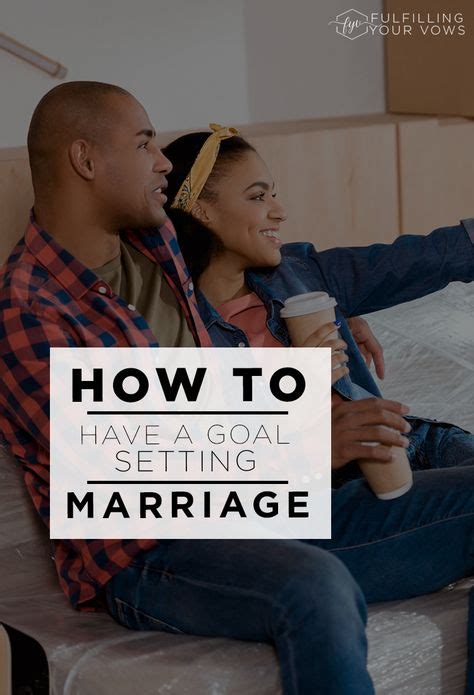How To Have A Goal Setting Marriage Marriage Goals Marriage Advice