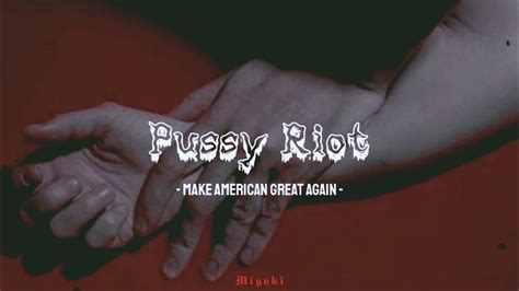 pussy riot make american great again [traducida al español] youtube