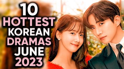 10 Hottest Korean Dramas To Watch In June 2023 [ft Happysqueak] Youtube
