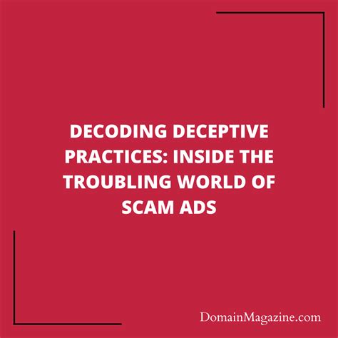 Decoding Deceptive Practices Inside The Troubling World Of Scam Ads