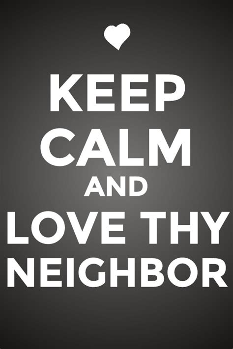 Love Thy Neighbor Neighbor Quotes Neighbours Quotes Funny Funny Quotes