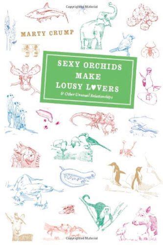 Sexy Orchids Make Lousy Lovers And Other Unusual Relationships Ebook Crump Marty
