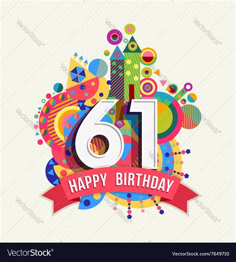 Happy Birthday 61 Year Greeting Card Poster Color Vector Image