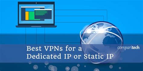 6 Best Vpns For A Dedicated Ip Address Or Static Ip Address In 2021