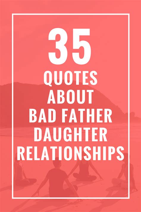 35 Quotes About Bad Father Daughter Relationships Bad Father Bad