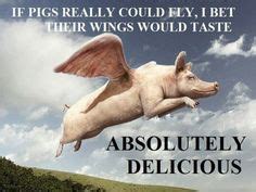 Too bad you aren't one of them. 150 Quotes: When Pigs Fly ideas | pig, baby pigs, little pigs