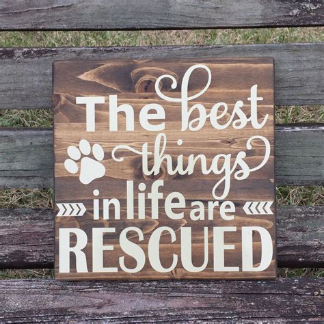 The Best Things In Life Are Rescued Dog Rescue Sign Dog Rescue Dog