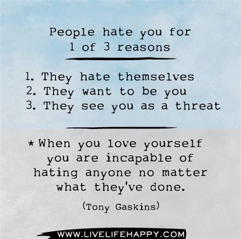People Hate You For 1 Of 3 Reasons Live Life Happy