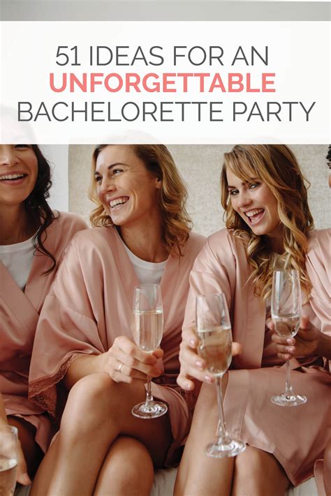 51 Ideas For An Unforgettable Bachelorette Party Bachelorette Party Planning Bachelorette