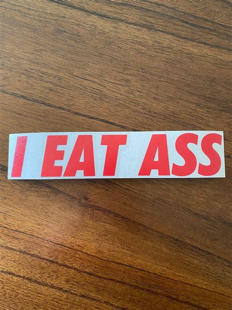 I Eat Ass Vinyl Decal Sticker Funny Sticker Laptop Car Etsy