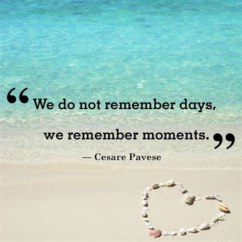 Inspirational Quote Of The Day We Do Not Remember Days We Remember